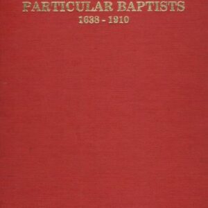 The British Particular Baptists (vol 2)