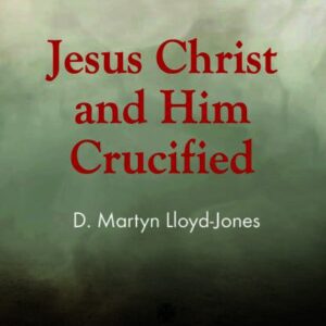 Jesus Christ and Him Crucified