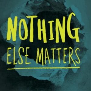 Nothing Else Matters