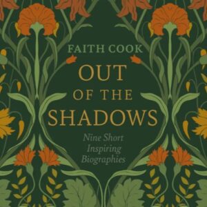 Out of the Shadows - Nine Short Inspiring Biographies
