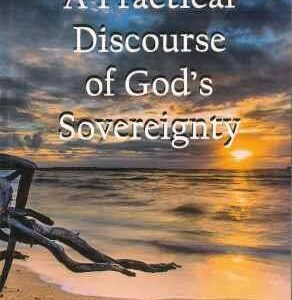 A Practical Discourse Of God's Sovereignty