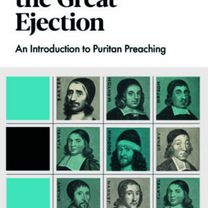 Sermons of the Great Ejection - An Introduction to Puritan Preaching