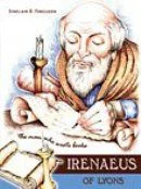 Irenaeus of Lyons - The Man Who Wrote Books