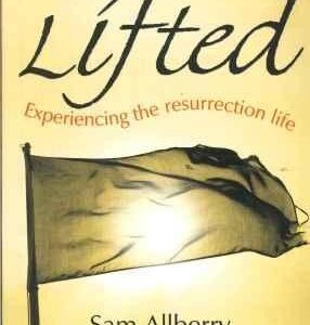 Lifted: Experiencing the Resurrection Life