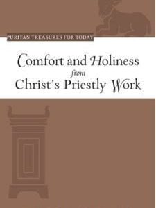 Comfort and Holiness from Christ's Priestly Work