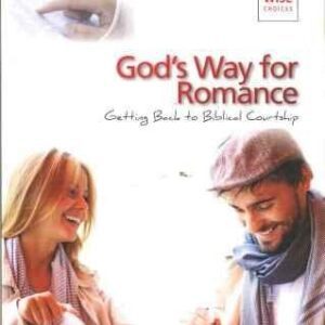 God's Way for Romance: Getting Back to Biblical Courtship