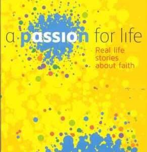 Passion for Life: Real Stories About Faith