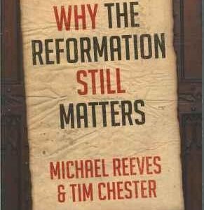 Why the Reformation Still Matters