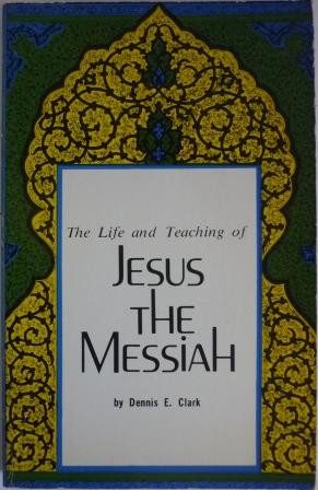 Life and Teaching of Jesus the Messiah