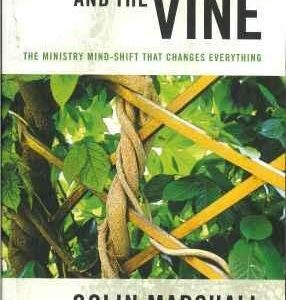 Trellis and the Vine: Ministry and Mind-Shift That Changes Everything