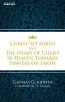 Christ Set Forth and the Heart of Christ in Heaven Towards Sinners on Earth