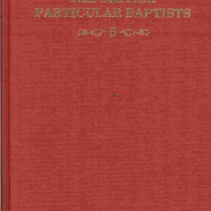 The British Particular Baptist (vol 5)
