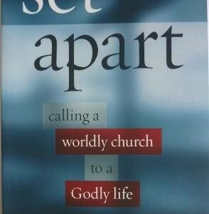 Set Apart: Calling a Worldly Church to a Godly Life