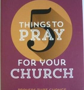 5 Things to Pray For Your Church