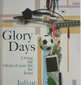 Glory Days: Living the Whole of Your Life for Jesus