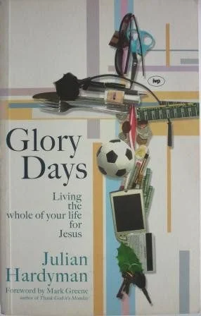 Glory Days: Living the Whole of Your Life for Jesus