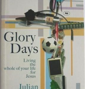 Glory Days: Living the Whole of Your Life for Jesus