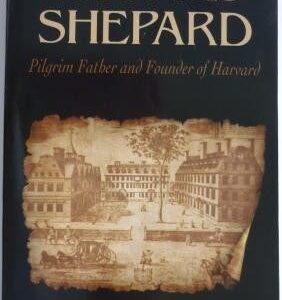 Thomas Shepard, Pilgrim Father and Founder of Harvard