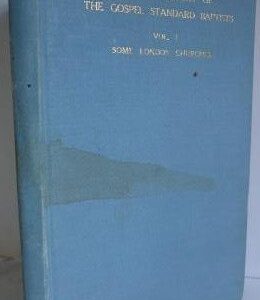 Further History of the Gospel Standard Baptists (Vol. 1 of 6)