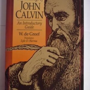 Writings of John Calvin: An Introductory Guide