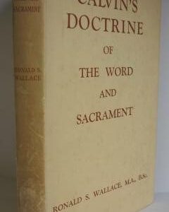Calvin's Doctrine of the Word and Sacrament