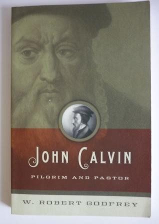 John Calvin, Pilgrim and Pastor