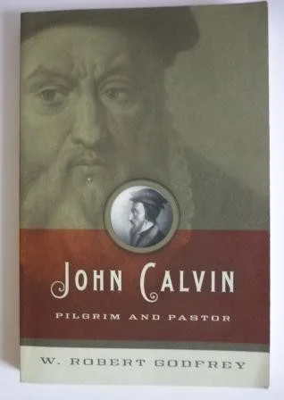 John Calvin, Pilgrim and Pastor