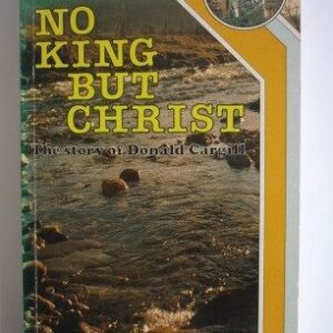 No King But Christ. Donald Cargill