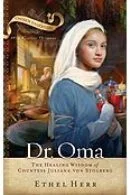Dr Oma - The Healing Wisdom of Countess Juliana von Stolberg