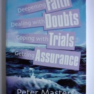 Deepening Faith, Dealing with Doubts, Coping with Trials, Getting Assurance