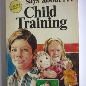 What the Bible Says About . . . Child Training