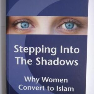 Stepping Into the Shadows: Why Women Convert to Islam