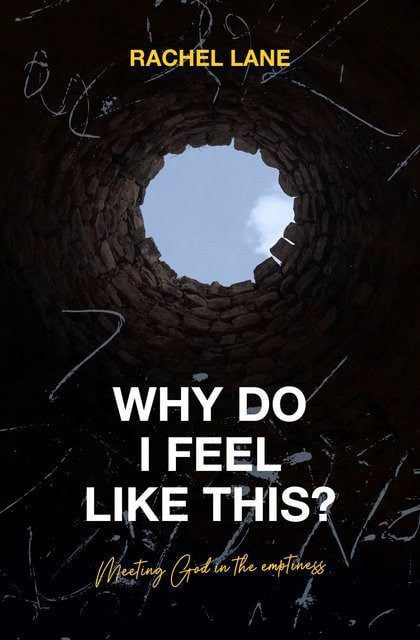 Why Do I Feel Like This? - Meeting God in the Emptiness