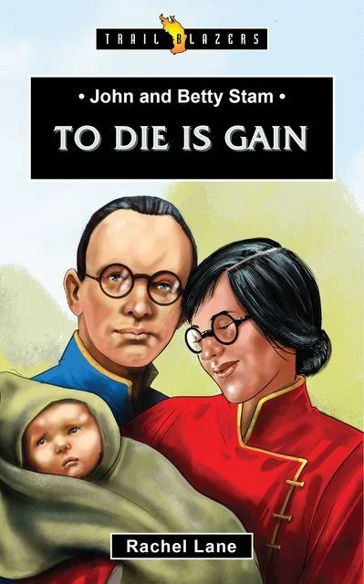 To Die is Gain - John & Betty Stam
