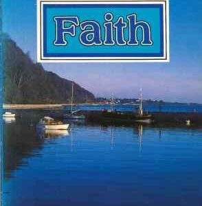 Faith - What It Is and What It Leads To