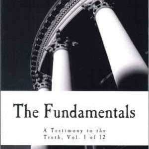 Fundamentals: A Testimony to the Truth: Volumes 1 of 12
