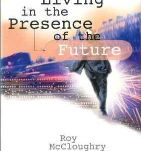 Living in the Presence of the Future