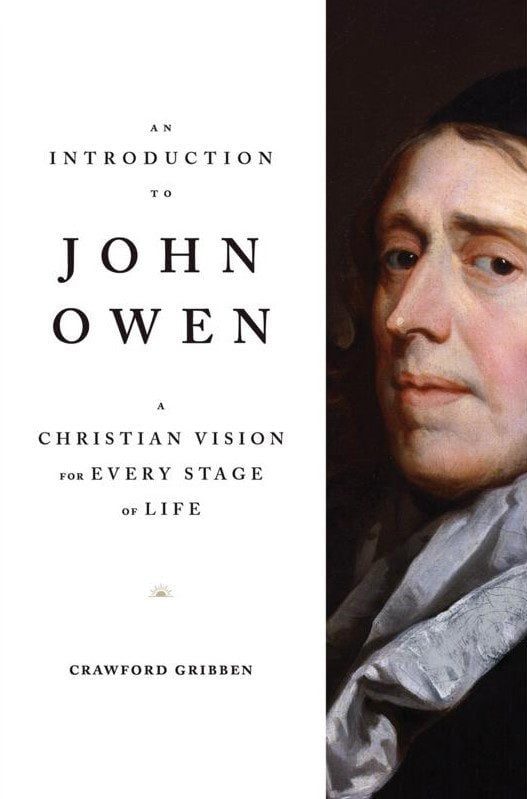 An Introduction to John Owen: A Christian Vision for Every Stage of Life