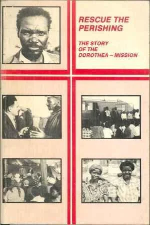 Rescue the Perishing! The Story of the Dorothea Mission