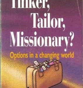 Tinker, Tailor, Missionary? Options in a Changing World