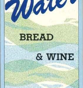 Water, Bread & Wine