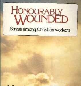 Honourably Wounded: Stress Among Christian Workers