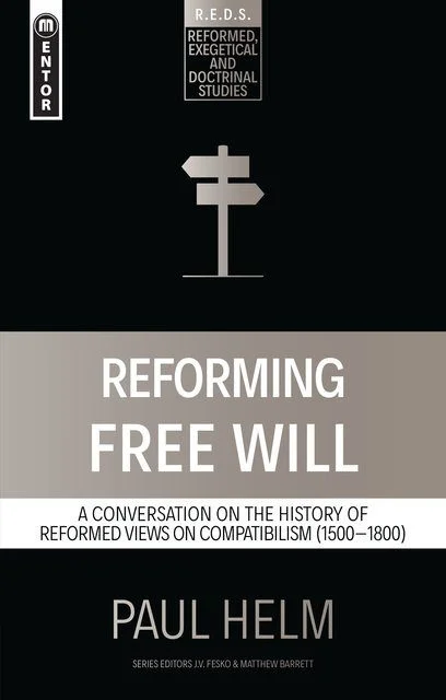 Reforming Free Will - A Conversation on the History of Reformed Views on Compatibilism (1500-1800)