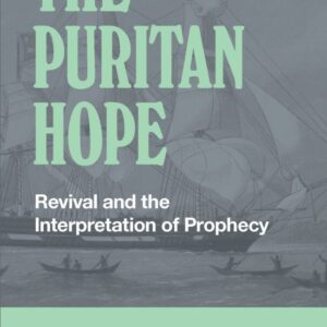 The Puritan Hope - Revival and the Interpretation Prophecy