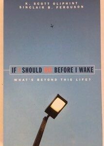 If I Should Die Before I Wake: What's Beyond This Life?
