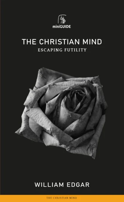 The Christian Mind - Escaping Futility