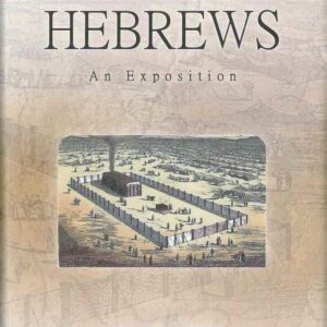 The Epistle to the Hebrews - An Exposition