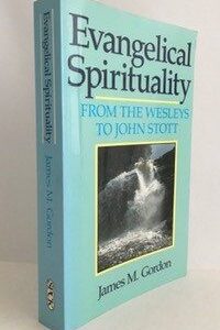 Evangelical Spirituality from the Wesleys to John Stott