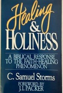Healing & Holiness: A Biblical Response to the Faith-healing Phenomenon