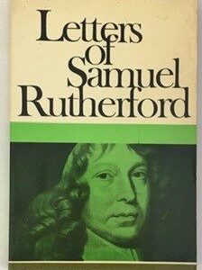 Letters of Samuel Rutherford: A Selection